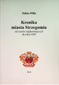 Kronika miasta Strzegomia od czasów najdawniejszych do roku 1889