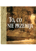 To co nie przemija