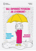Siła i odporność psychiczna Jak je wzmocnić