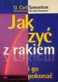 Jak żyć z rakiem i go pokonać