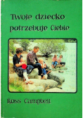Twoje dziecko potrzebuje Ciebie