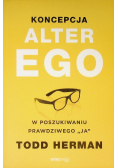 Koncepcja Alter Ego W poszukiwaniu prawdziwego "ja"