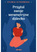 Przytul swoje wewnętrzne dziecko
