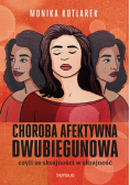 Choroba afektywna dwubiegunowa czyli ze skrajności w skrajność