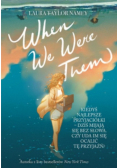 When we were them