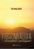 Fibromialgia. Zrozumieć i pożegnać!