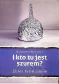 I kto tu jest szurem