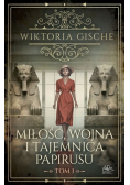 Miłość Wojna I Tajemnica Papirusu Tom 1