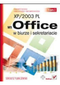 MS Office XP/2003 PL w biurze i sekretariacie. Tom I