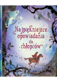 Najpiękniejsze opowiadania dla chłopców