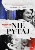 Nie pytaj Klan Kennedych i kobiety, które zniszczyli