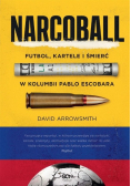 Narcoball. Futbol, kartele i śmierć w Kolumbii Pablo Escobara