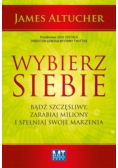 Wybierz siebie Bądź szczęśliwy zarabiaj miliony