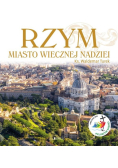 Rzym. Miasto wiecznej nadziei. Rok Święty 2025