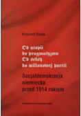 Od utopii do pragmatyzmu Od sekty do milionowej partii socjaldemokracja niemiecka przed 1914 rokiem