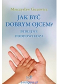 Jak być dobrym Ojcem