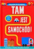 Palcem po śladzie. Tam jest samochód!
