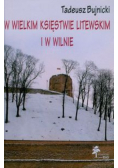 W Wielkim Księstwie Litewskim i w Wilnie