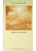 Jakby go nie było