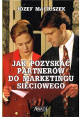 Jak pozyskać partnerów do marketingu sieciowego