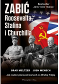 Zabić Roosevelta, Stalina i Churchilla. Jak naziści planowali zamach na Wielką Trójkę
