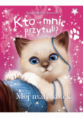 Kto mnie przytuli? Mój mały kotek