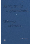 Astrostrada z girlandami Wiersze zebrane