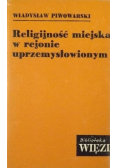 Religijność miejska w rejonie uprzemysłowionym