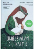 Uwielbiałam cię karmić