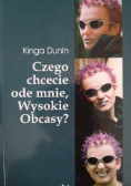 Dunin Kinga Czego chcecie ode mnie, Wysokie obcasy?