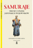 Samuraje Triumf i upadek japońskich wojowników