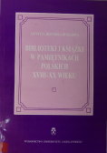 Biblioteki i książki w pamiętnikach polskich XVIII-XX wieku