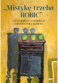 Mistykę trzeba robić listy Józefa Czapskiego i Joanny Pollakówny