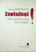 Zawładnąć Zarys procesualnej teorii władzy