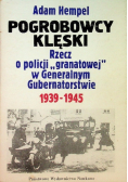 Pogrobowcy klęski. Rzecz o policji ,,granatowej" w Generalnym Gubernatorstwie 1939-1945