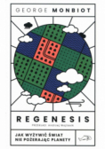Regenesis Jak wyżywić świat nie pożerając planety