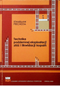 Technika podziemnej eksploatacji złóż i likwidacji kopalń
