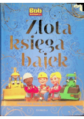 Złota Księga Bajek Przygody Boba Budowniczego