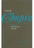 Fryderyk Chopin jako człowiek i muzyk