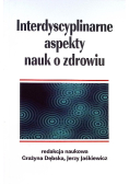 Interdyscyplinarne aspekty nauk o zdrowiu