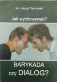 Jak wychowywać Barykada czy dialog