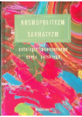 Kosmopolityzm i sarmatyzm  antologia powojennego eseju polskiego