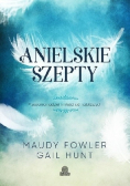 Anielskie szepty Przesłania nadziei i miłości od najbliżyszch