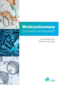 Woda jonizowana Czy można nie chorować