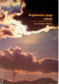 Kapłaństwo Moja Miłość