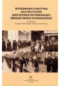 Wychowanie a polityka Cele polityczne jako czynnik determinujący oddziaływanie wychowawcze