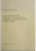 Analiza procesów poznawczych jednostki w świetle idealizacyjnej teorii nauki