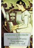 Wujaszek Wania. Trzy siostry. Wiśniowy Sad