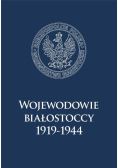 Wojewodowie białostoccy 1919-1944