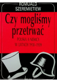 Czy mogliśmy przetrwać Polska a Niemcy w latach 1918 - 1939